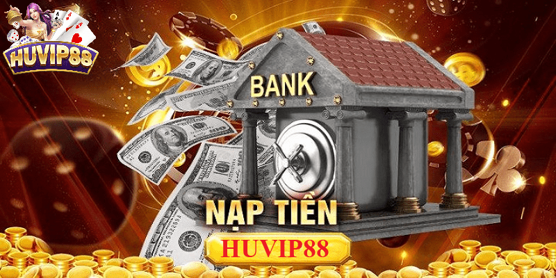 Giới thiệu hệ thống nạp tiền HUVIP88