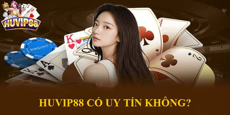 HUVIP88 có uy tín không