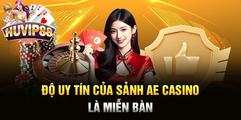Sảnh AE Casino HUVIP88 được đánh giá cao