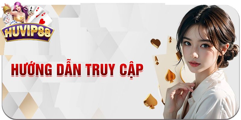 Truy cập đúng link vào HUVIP88 được bảo mật cao